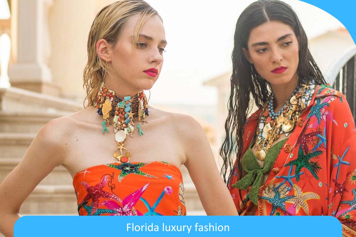 The Ultimate Florida Luxury Fashion Guide: Where Elegance Meets Sunshine